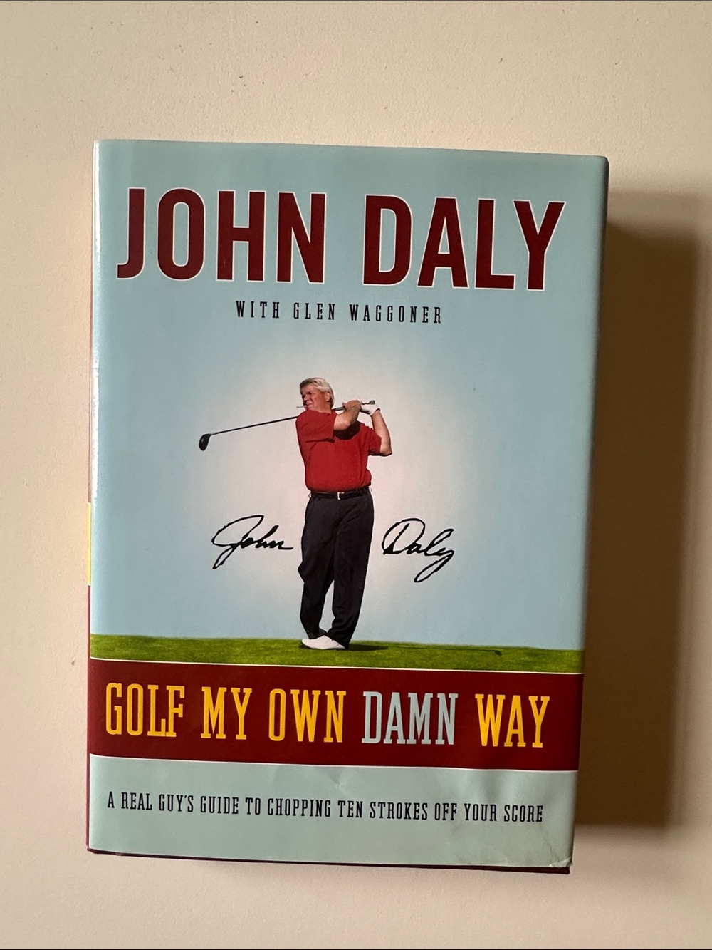 2/$15 John Daly "Golf My Own Damn Way" - Hardcover